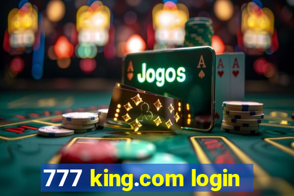 777 king.com login